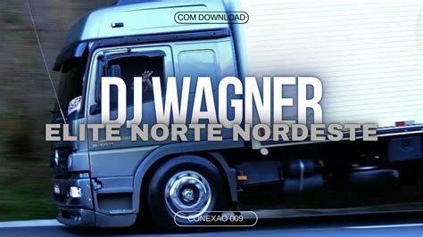 DJ WAGNER | AS MELHORES DO CD ELITE NORTE NORDESTE - YouTube