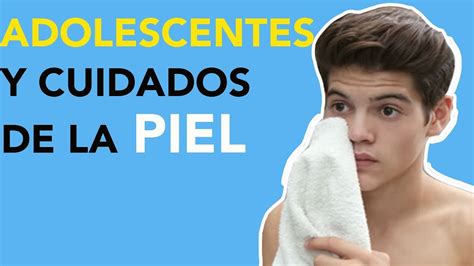 Como Cuidar La Piel En Adolescencia J M Montaño Youtube