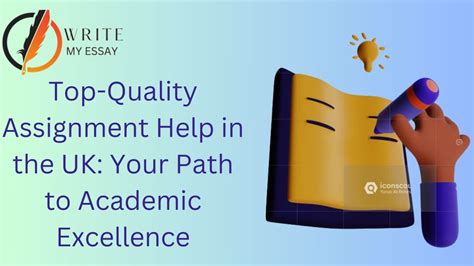 Top Quality Assignment Help In The Uk Your Path To Academic Excellence