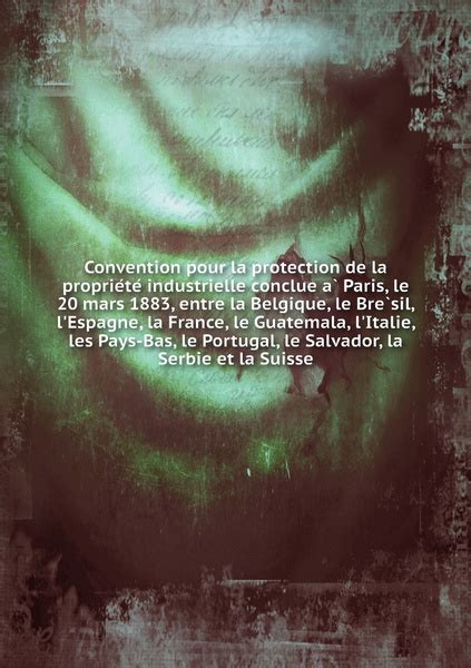 Convention Pour La Protection De La Propriete Industrielle Conclue A