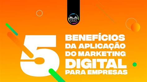 5 Benefícios Da Aplicação Do Marketing Digital Para Empresas Youtube