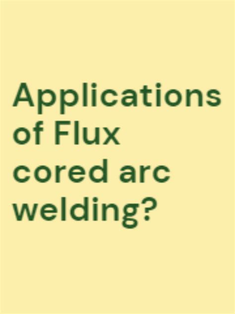 Applications of Flux cored arc welding? - Mechanical Education