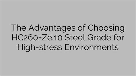 The Advantages Of Choosing HC260 Ze 10 Steel Grade For High Stress