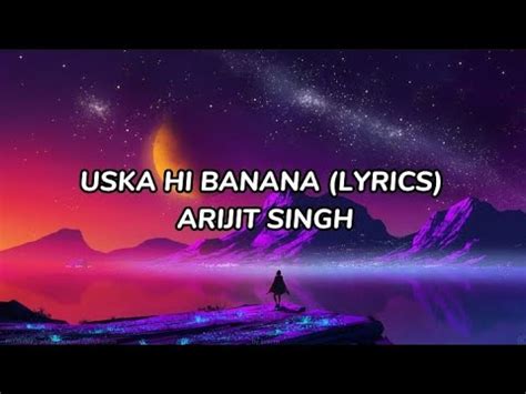 Uska Hi Banana Lyrics Arijit Singh Youtube