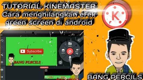 Tutorial Kinemaster Cara Menghilangkan Efek Green Screen Di Android Youtube