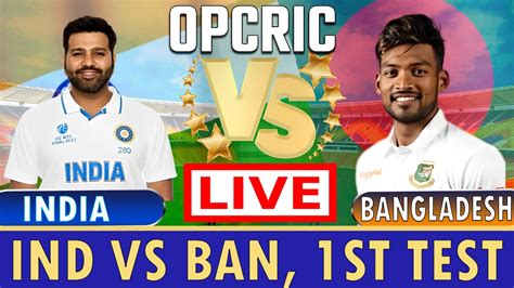 India Vs Bangladesh 1st Test Live Scores Ind Vs BAN 1st Test Day 2