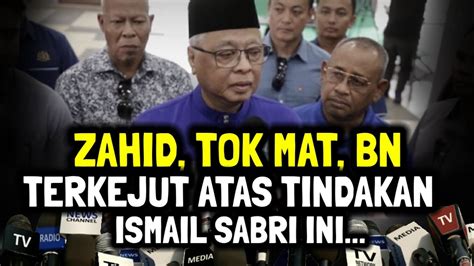 Zahid Tok Mat Bn Terkejut Atas Tindakan Ismail Sabri Ini Youtube