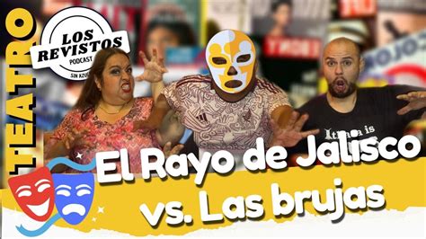 Los Revistos T E El Rayo De Jalisco Vs Las Brujas Youtube