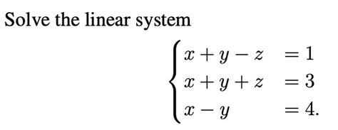 Solved Solve The Linear System ⎩⎨⎧x Y−zx Y Zx−y 1 3 4