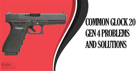 Common Glock Gen Problems You Should Know Before Buying Gunanalyst