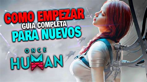 Como Empezar A Jugar Desde Guia Para Nuevos Jugadores Once Human En