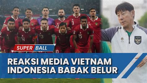 BERITA TIMNAS Reaksi Media Vietnam Lihat Indonesia Babak Belur Di