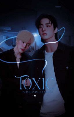 TOXIC JJK PJM FINALIZADA EPÍLOGO Wattpad