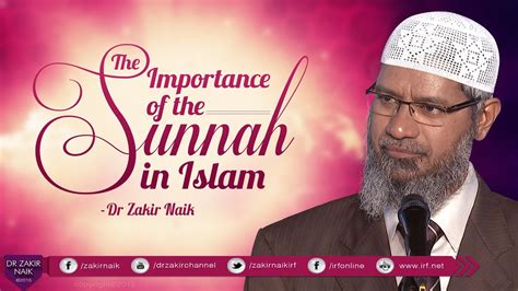 The Importance Of The Sunnah In Islam By Dr Zakir Naik Youtube