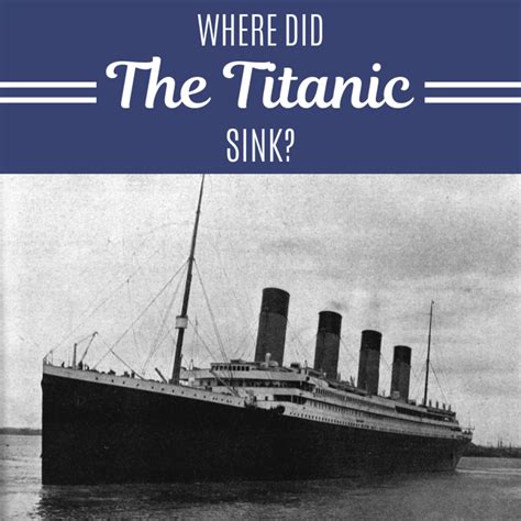 Where Exactly Did The Titanic Sink