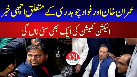 Imran Khan And Fawad Chaudhry Could Not Be Charged In Whien Election