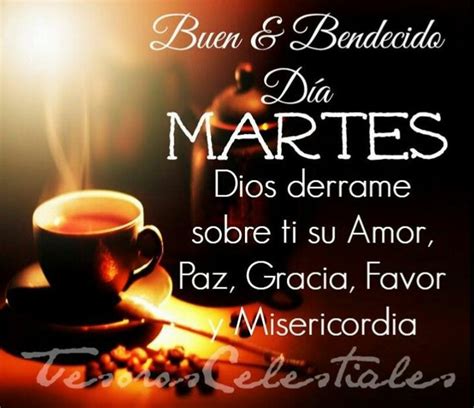 Buen Bendecido Día Martes Dios derrame sobre ti su Amor Paz Gracia