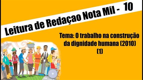 Leitura de Redação Nota Mil 10 O trabalho na construção da dignidade