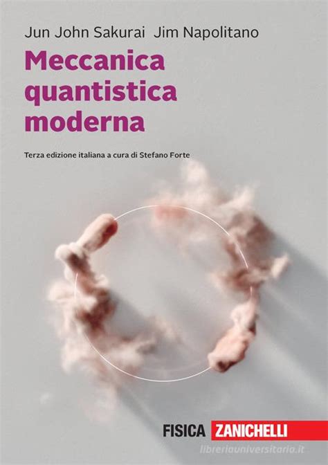 Meccanica Quantistica Moderna Con E Book Di Jun J Sakurai Jim