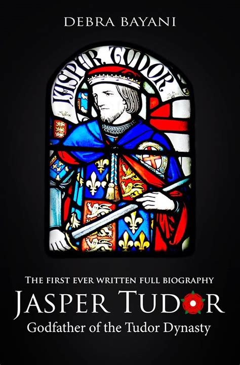 Jasper Tudor, Godfather of the Tudor Dynasty