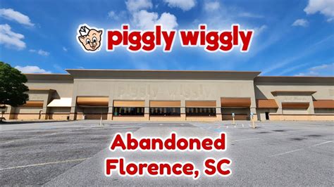 Abandoned Piggly Wiggly Florence SC YouTube