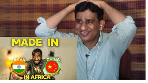 Pakistani Reacts To How Africans See Made In China VS India