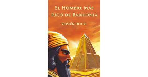 El Hombre M S Rico De Babilonia Edici N Deluxe By George Samuel Clason