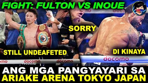 Inoue Vs Fulton Mga Pangyayaring Naganap Sa Ariake Arena Kutoko Tokyo