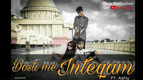 DOSTI ME INTEQAM Dushman Na Kre Song Ft Ashu Vinay Short Film