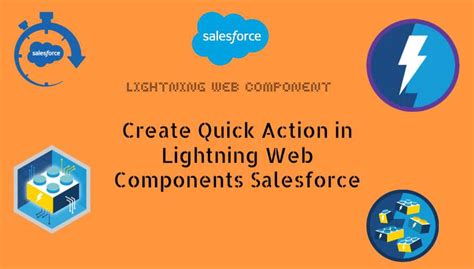 How To Create Quick Action In Lightning Web Components Salesforce