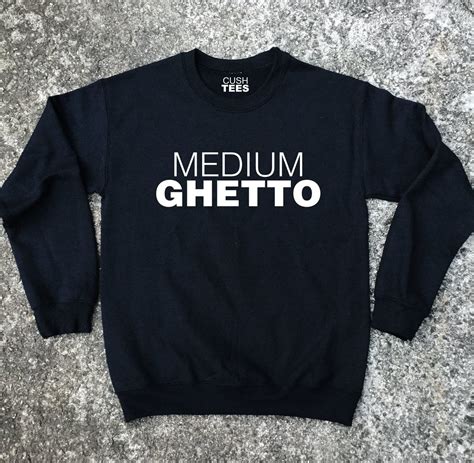 Medium Ghetto (Unisex sweatshirt) | CUSH TEES