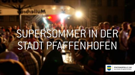 SUPERSOMMER IN DER STADT PFAFFENHOFEN 2022 YouTube