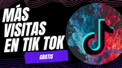 Como Conseguir Visitas En Tik Tok YouTube