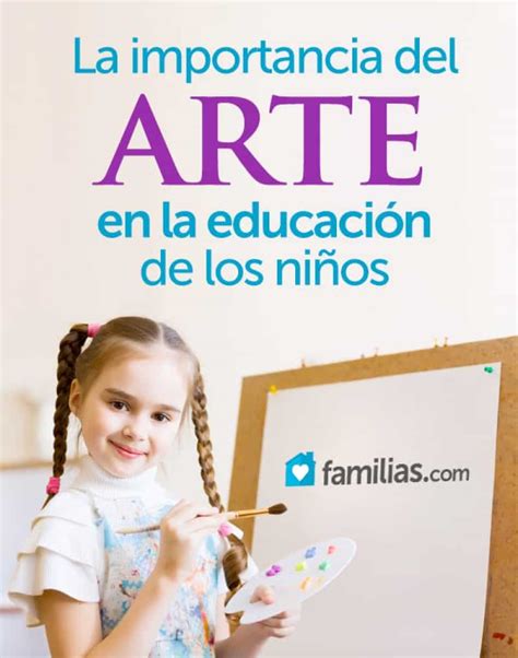 La Importancia Del Arte En La Educación De Los Niños Familias