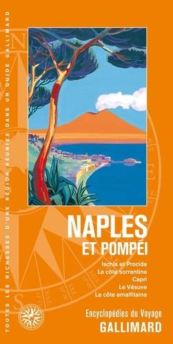 Naples et Pompéi Ischia et Procida la côte sorrentine Capri le