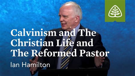 Ian Hamilton Calvinism And The Christian Life And The Reformed Pastor