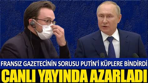 Fransız gazetecinin sorusu Putin i küplere bindirdi Canlı yayında azarladı