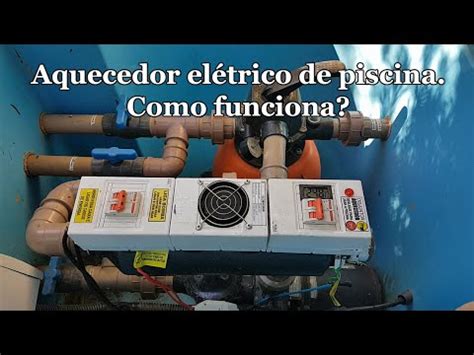 Aquecedor elétrico de piscina Como funciona YouTube