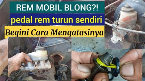 Tutorial Lengkap Cara Atasi Kebocoran Master Rem Penyebab Rem Mobil