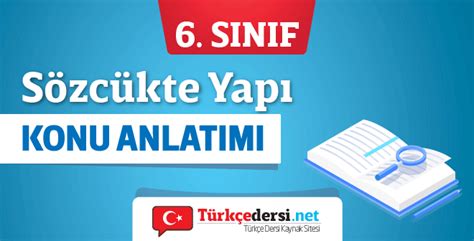 6 Sınıf Sözcükte Yapı Konu Anlatımı turkcedersi net