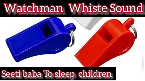 Night Watchman Sound Best Whistle Sound Seeti Baba Sound Youtube