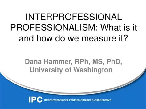 PPT - INTERPROFESSIONAL PROFESSIONALISM: What is it and how do we ...