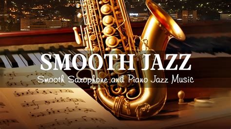 Relaxing Night Jazz Music Romantic Slow Sax And Piano Jazz Smooth