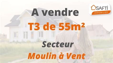 A Vendre T De M Secteur Moulin Vent Youtube