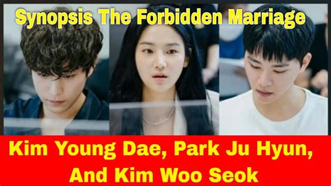 Synopsis The Forbidden Marriage Starring Kim Young Dae Park Ju Hyun And Kim Woo Seok Youtube