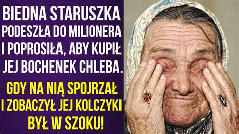 Biedna staruszka podeszła do milionera prosząc o drobne na chleb Jego