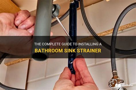 The Complete Guide To Installing A Bathroom Sink Strainer | ShunShelter