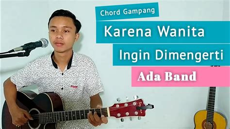 KUNCI GITAR LIRIK Karena Wanita Ingin Dimengerti ADA BAND