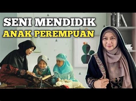 Seni Mendidik Anak Perempuan Seminar Parenting Bersama Dr Aisah Dahlan