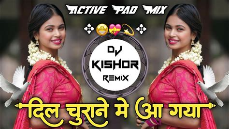 Dil Churane Main Aa Gaya Active Pad Mixdj Kishor